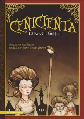 Cenicienta: La Novela Grafica (Cinderella: The Graphic Novel) by Beth Bracken (S