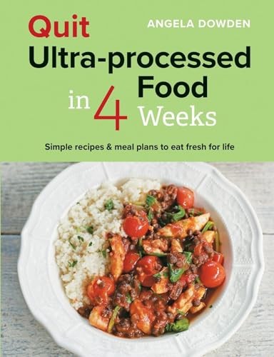 Quit Ultra-processed Food in 4 Weeks: Simple recipes & meal plans to eat fresh for life - Image 6