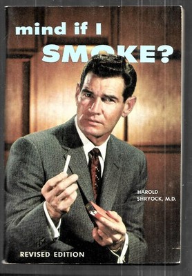 Mind if I Smoke? by Harold Shryock, M.D.  (1963, Center-stapled) Pacific Press