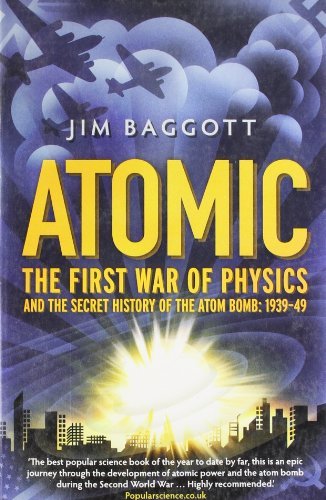 Atomic: The First War of Physics and the Secret History of the Atom Bomb 1939 -