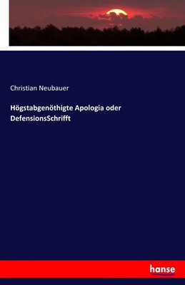 Christian Neubauer | Högstabgenöthigte Apologia oder DefensionsSchrifft | Buch
