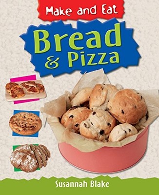 Make & Eat: Bread & Pizza, Blake, Susannah