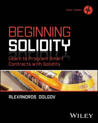 Beginning Solidity: Learn to Program Smart Contrac ts with Solidity Ntolgkov