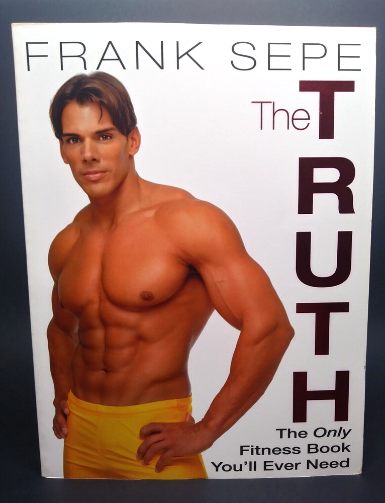 The Truth: The Only Fitness Book You'll Ever Need by Frank Sepe 2003