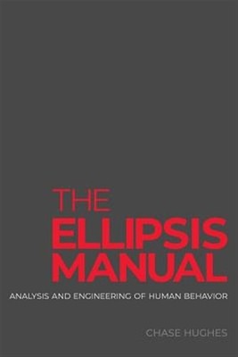 The Ellipsis Manual: Analysis and Engineering of Human Behavior by Hughes, Ch...