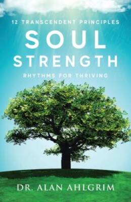 Soul Strength: Rhythms for Thriving - Paperback By Ahlgrim, Alan - GOOD