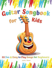 Guitar Songbook for Kids: 55 Fun  Easy to Play Songs for Beginners Book Contai