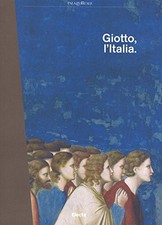 Giotto, l'Italia - Serena Romano, Pietro Petraroia ( Mondadori Electa S.p.A.)