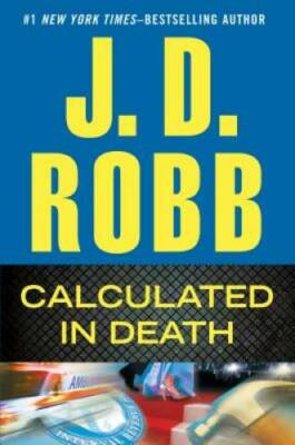 Calculated in Death - Hardcover By Robb, J. D. - GOOD