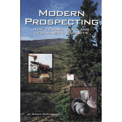 Modern Prospecting How to Find Claim & Sell Mineral Deposits by Roger McPherson