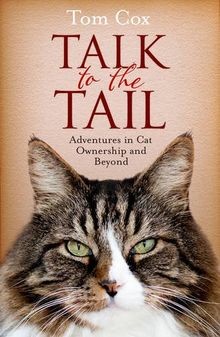 Talk to the Tail: Adventures in Cat Ownership and Beyond... | Buch | Zustand gut