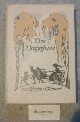 Das Dreigespann : Eine Erzählung für Kinder von 10-12 Jahren. Clément, Bertha: