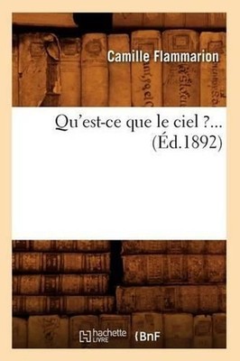 Qu'est-CE Que Le Ciel ? (d.1892) by Camille Flammarion (French) Paperback Book