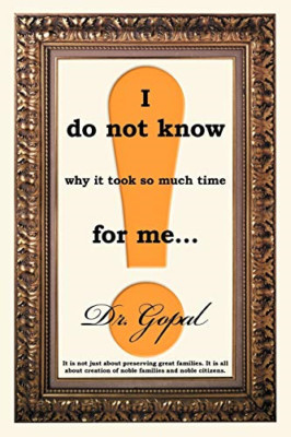 I Do Not Know Why It Took So Much Time for Me ... -  NEW Gopal 2012