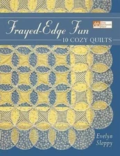 Frayed-Edge Fun: 10 Cozy Quilts - Paperback By Sloppy, Evelyn - VERY GOOD