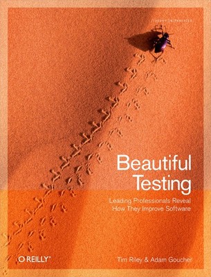 Beautiful Testing,Goucher, Adam Adam Goucher, Tim Riley,