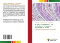 A PráTica PedagóGica E A InclusãO Da CriançA Com SíNdrome De Down Rodrigo Olivei