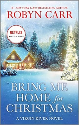 Bring Me Home for Christmas: A Novel (A Virgin River Novel, 14) - GOOD