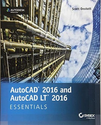 AUTOCAD 2016 AND AUTOCAD LT 2016 ESSENTIALS: AUTODESK By Scott Onstott EXCELLENT
