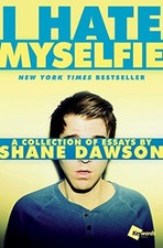 I Hate Myselfie: A Collection of Essay..., Shane Dawson