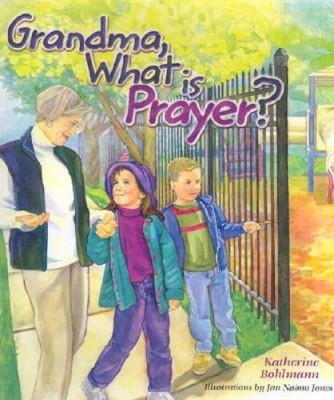 Grandma, What Is Prayer? - Hardcover By Bohlmann, Katherine - GOOD