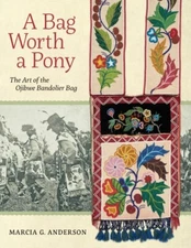 A Bag Worth a Pony: The Art of the Ojibwe Indian Tribe's Bandolier Bag~Book~NEW