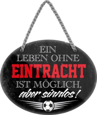 schilderkreis24   Blechschild Fußballschild  Ein Leben ohne Eintracht ist Sinnlo