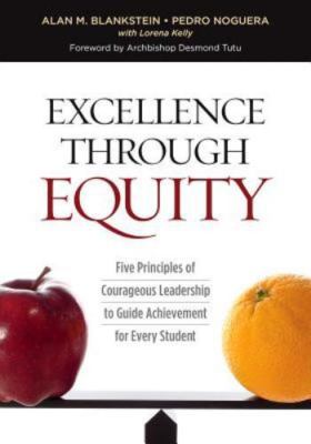 Excellence Through Equity : Five Principles of Courageous Leadership to Guide...