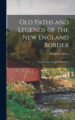 Abbott - Old Paths and Legends of the New England Border  Connecticut - X555z