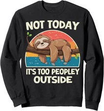 Funny Not Today It's Too Peopley Outside Sloth Unisex Crewneck Sweatshirt