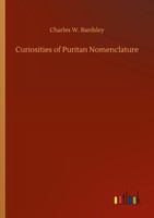 Curiosities Of Puritan Nomenclature Charles W. Bardsley