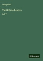 Anonymous | The Ontario Reports | Buch | Englisch (2025) | Vol. V