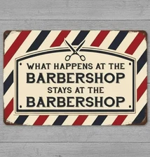 What Happens In The Barbershop 8 x 12 Vintage Novelty Metal Sign Made In USA