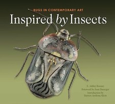 Inspired by Insects: Bugs in Contemporary Art, Rooney, E. Ashley, Good Book