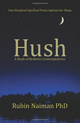 Hush: A Book of Bedtime Contemplations - Paperback NEW Rubin Naiman Ph 13-May-14