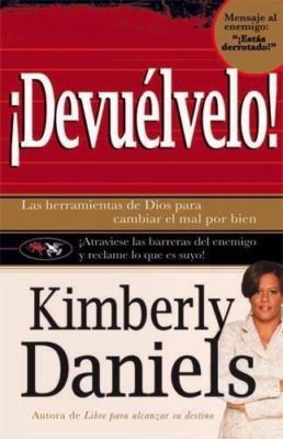 Devuélvelo: Las Herramientas de Dios Para Cambiar El Mal Por El Bien.
