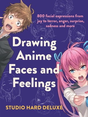 Drawing Anime Faces and Feelings | Studio Hard Deluxe | Englisch | Taschenbuch