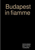 Budapest In Fiamme | Giovanni Battista Tondini | Taschenbuch | Italienisch