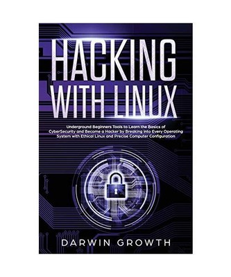 Hacking with Linux: Underground Beginners Tools to Learn the Basics of CyberSecu