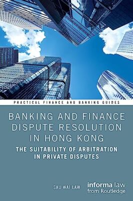 Law - Banking and Finance Dispute Resolution in Hong Kong  The Suitabi - P555z
