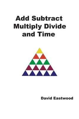 David Eastwood | Add Subtract Multiply Divide and Time | Taschenbuch | Englisch