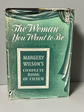 MARGERY WILSON: The Woman You Want to Be - 1st Edition, Printing? - HC/DJ 1942
