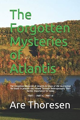 The Forgotten Mysteries of Atlantis: The Forgotten... - Thoresen, mr Are Simeon