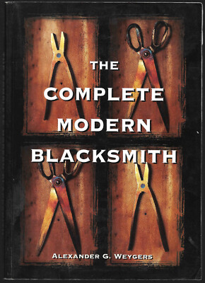 The Complete Modern Blacksmith by Alexander Weygers (1997, Paperback) ex-library
