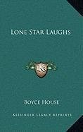 LONE STAR LAUGHS By Boyce House - Hardcover *...