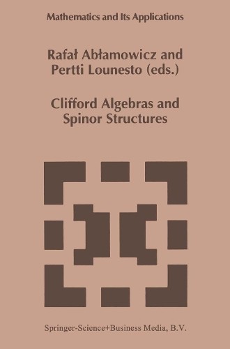 Clifford Algebras and Spinor Structures by Rafal Ablamowicz, ... - 9789048145256