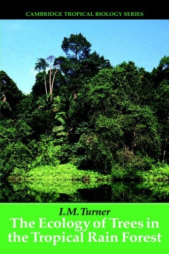 The Ecology of Trees in the Tropical Rain Forest (Cambridge