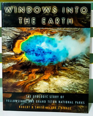 Windows into the Earth: The Geologic Story of Yellowstone! Robert B. Smith Book!