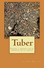 Tuber: PasiA3n y muerte en el negocio de la trufa 9781507760406 Free Shipping-,