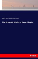 Bayard Taylor (U. A.) | The Dramatic Works Of Bayard Taylor | Taschenbuch (2016)